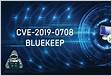 CVE-2019-0708 a.k.a BlueKeep is a